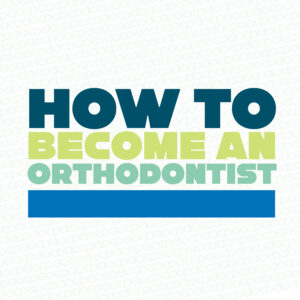 How to Become an Orthodontist: Education and Career Guide 2 how to become an orthodontist
